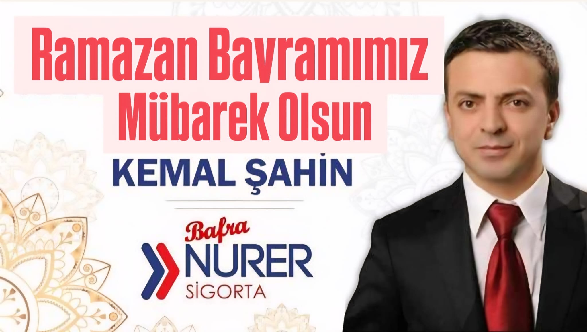 Bafra Nurer Sigorta Yönetim Kurulu Başkanı Kemal Şahin ” Ramazan Bayramı” Mesajı 