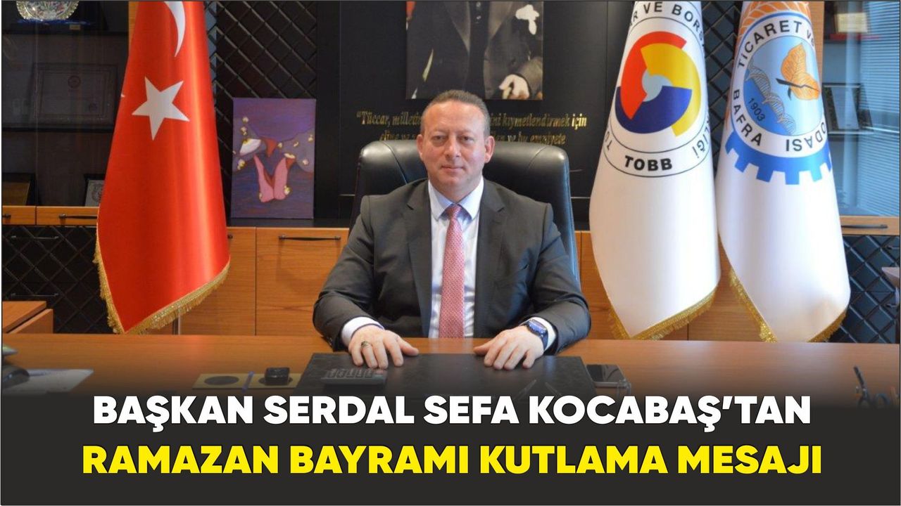 Kocabaş’tan Ramazan Bayramı Mesajı: “Birlik ve Beraberliğin En Güzel Zamanı”