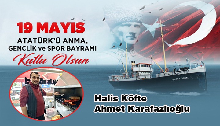 Halis Köfteci Ahmet Karafazlıoğlu 19 Mayıs Atatürk’ü Anma Gençlik ve Spor Bayramı Mesajı