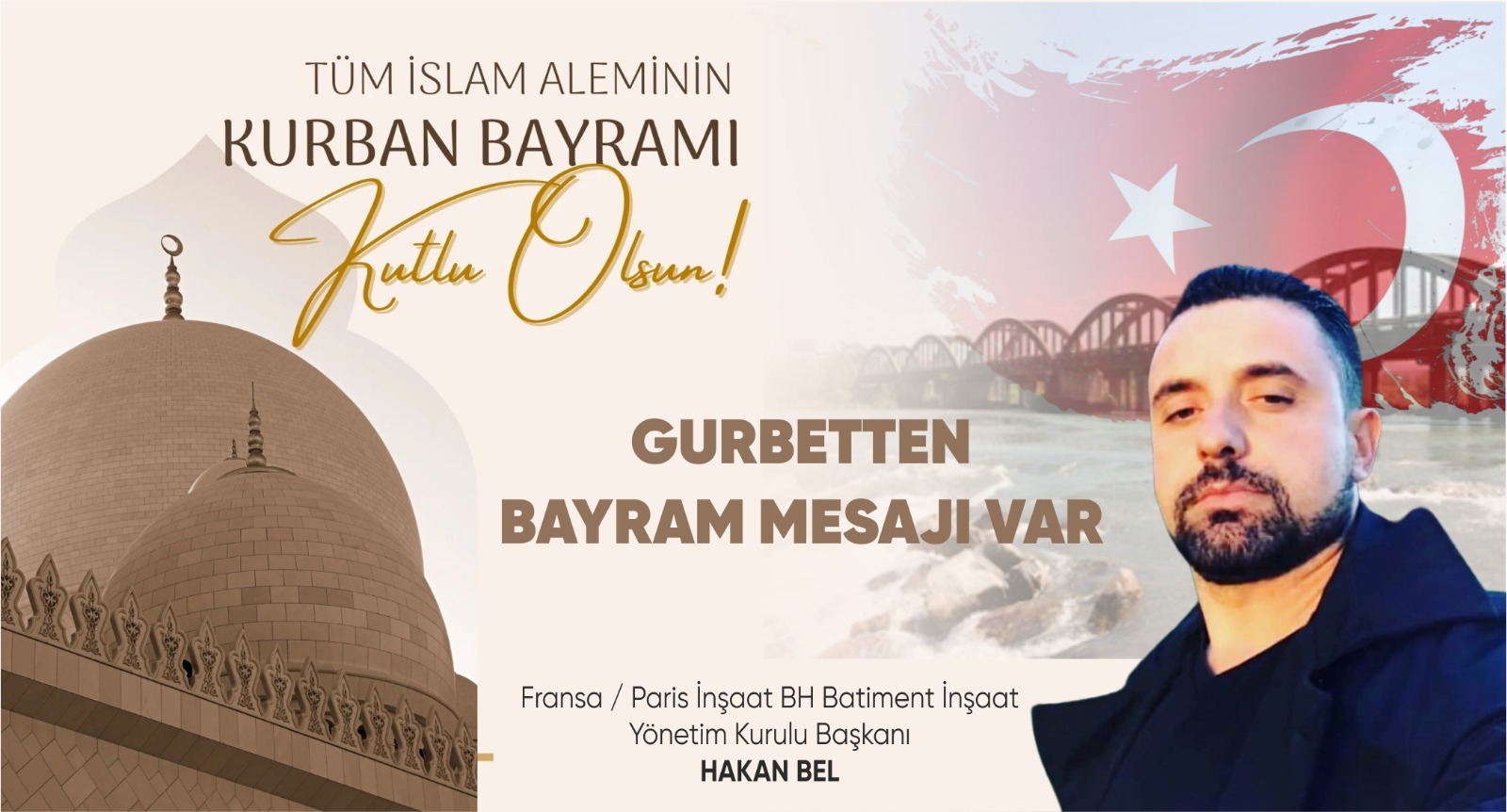 Gurbetten Bayramı Mesajı Var  Fransa / Paris BH Batiment İnşaat Yönetim Kurulu Başkanı Hakan Bel ” Kurban Bayramı ” mesajı