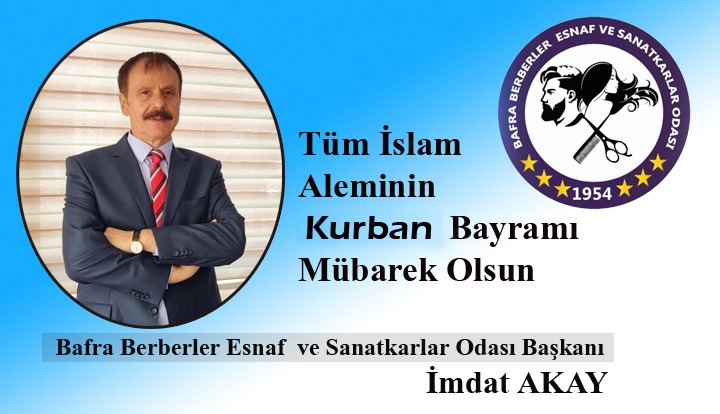 Bafra Berberler Esnaf ve Sanatkarlar Odası Başkanı İmdat Akay ” Kurban Bayramı mesajı