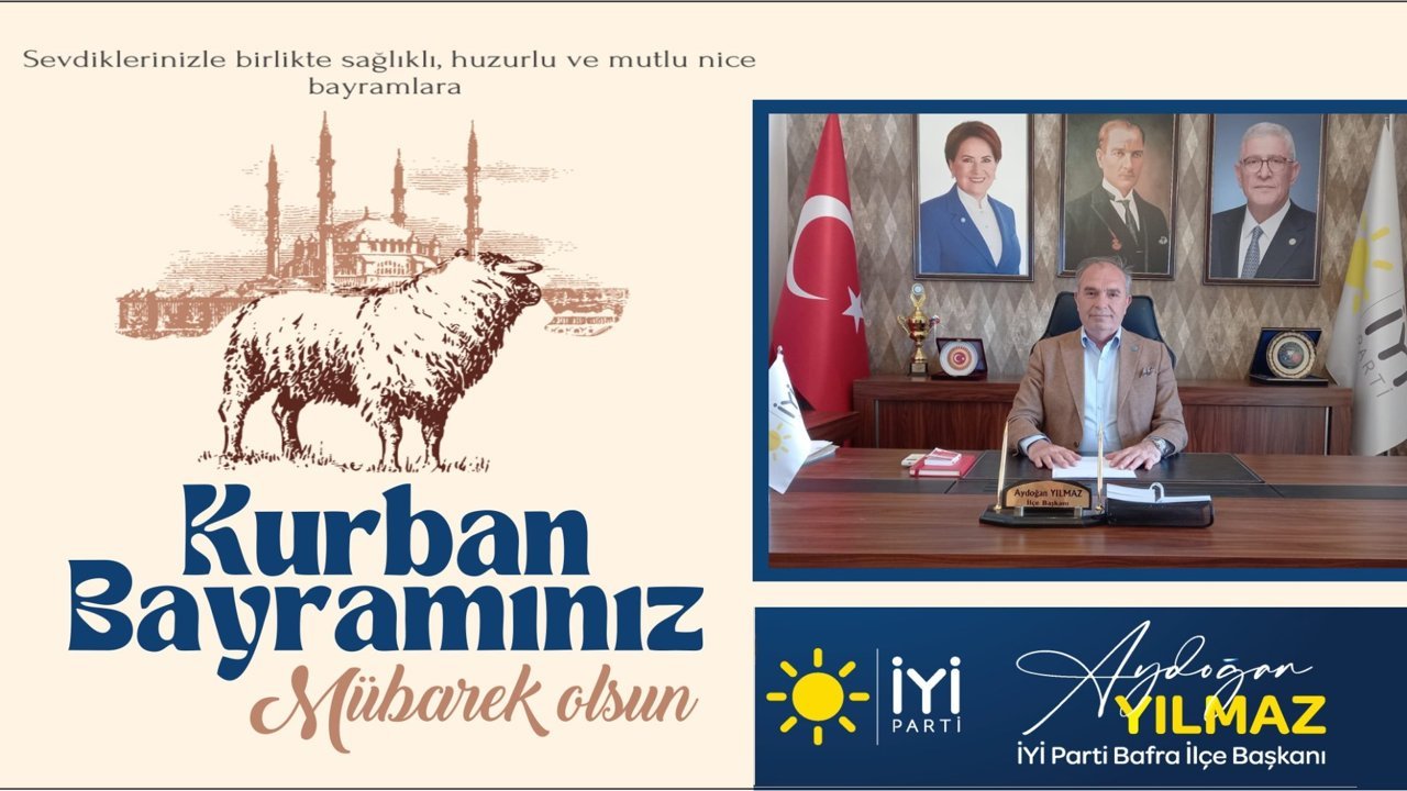 İYİ Parti Bafra İlçe Başkanı Aydoğan Yılmaz Kurban Bayramı mesajı 