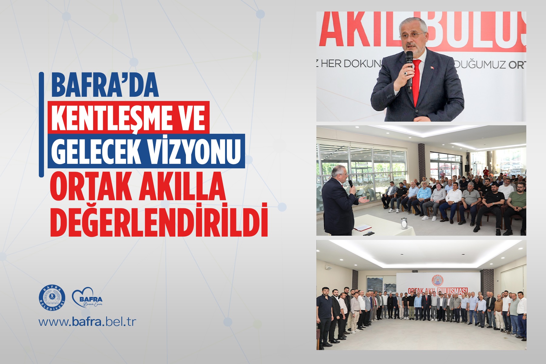 BAFRA’DA KENTLEŞME VE GELECEK VİZYONU ORTAK AKILLA DEĞERLENDİRİLDİ