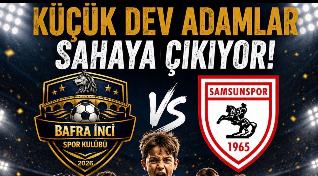 Bafra İnci Spor’un Küçük Dev Adamları saha zorlu Samsunspor maçıyla çıkıyor