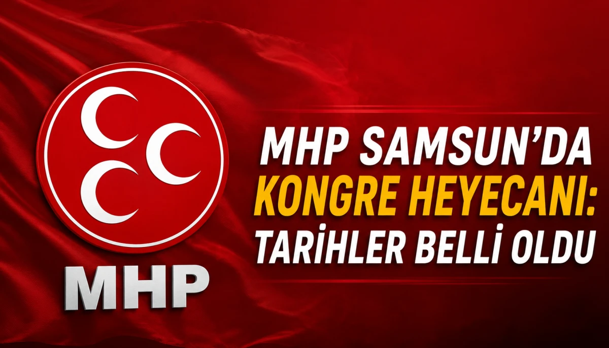 MHP’de İlçe Kongre Tarihi Belli Oldu İşte Tarihler