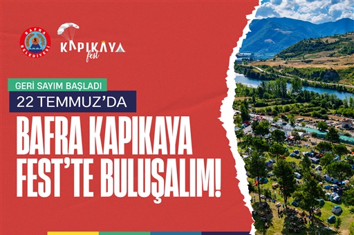 KAPIKAYA FESTTE GERİ SAYIM BAŞLADI  22 TEMMUZ’DA BAFRA KAPIKAYA FEST’TE BULUŞALIM