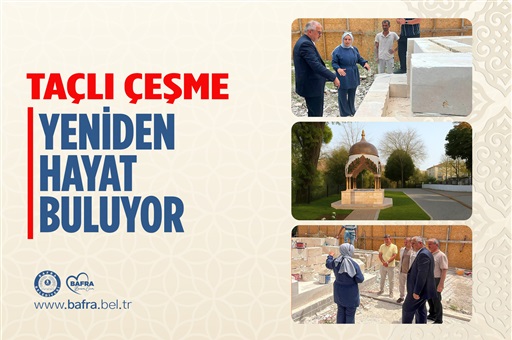 BAFRA’DA TAÇLI ÇEŞME YENİDEN HAYAT BULUYOR