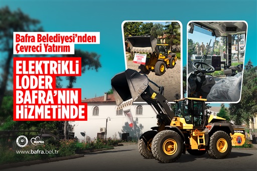 ELEKTRİKLİ LODER BAFRA’NIN HİZMETİNDE