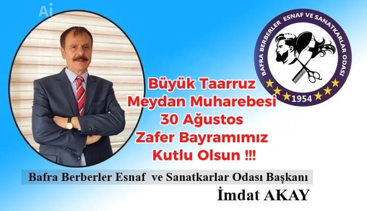 Bafra Beraberler Esnaf ve Sanatkarlar Odası Başkanı İmdat Akay ” 30 Ağustos Zafer Bayramı” Mesajı
