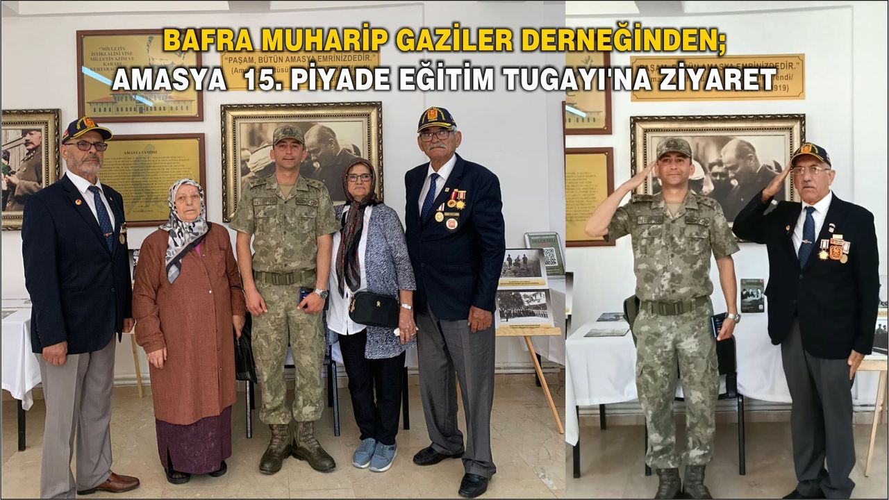 Türkiye Muharip Gaziler Bafra Derneğinden Amasya 15. Piyade Eğitim Tugayı’na Ziyaret